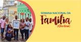 Semana Nacional da Família: tempo de cuidar, dialogar, perdoar e servir ao Senhor