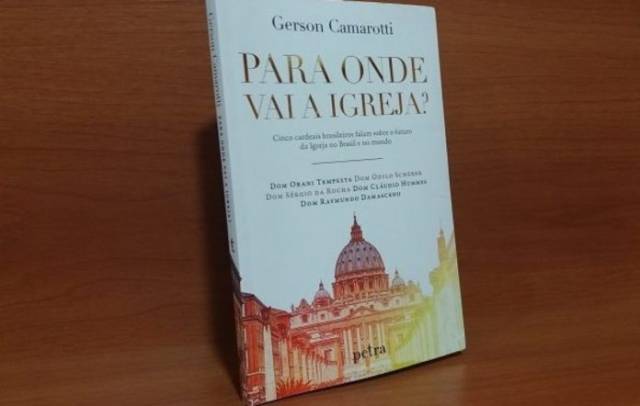 “Para onde vai a Igreja?”, livro-entrevista de Gerson Camarotti com cinco cardeais brasileiros