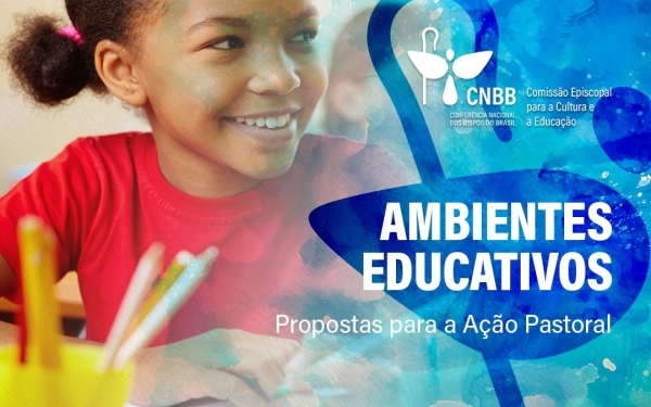 Comissão de Cultura e Educação da CNBB lança conjunto de &quot;propostas para a ação pastoral nos ambientes educativos&quot;