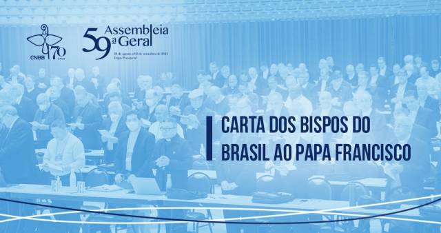 Bispos do Brasil, reunidos na 59ª AG da CNBB, enviam Carta ao papa Francisco