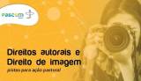 Pascom Brasil elabora material formativo sobre direitos autorais de imagem