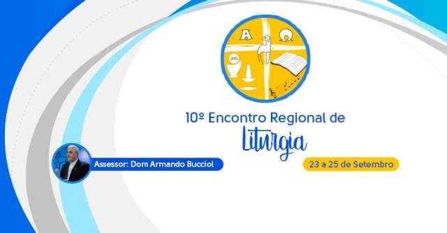 “A Espiritualidade litúrgica” é o tema do X Encontro Regional de Liturgia