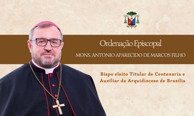 Ordenação Episcopal do Mons. Antônio Aparecido de Marcos  Filho, bispo auxiliar da Arquidiocese de Brasília