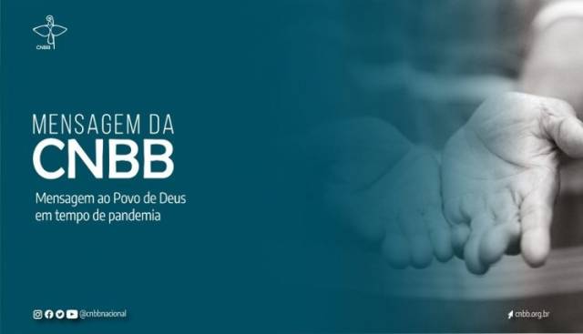 Em mensagem ao povo de Deus, CNBB reforça a esperança, a caridade e a missão da Igreja no Brasil no contexto da pandemia