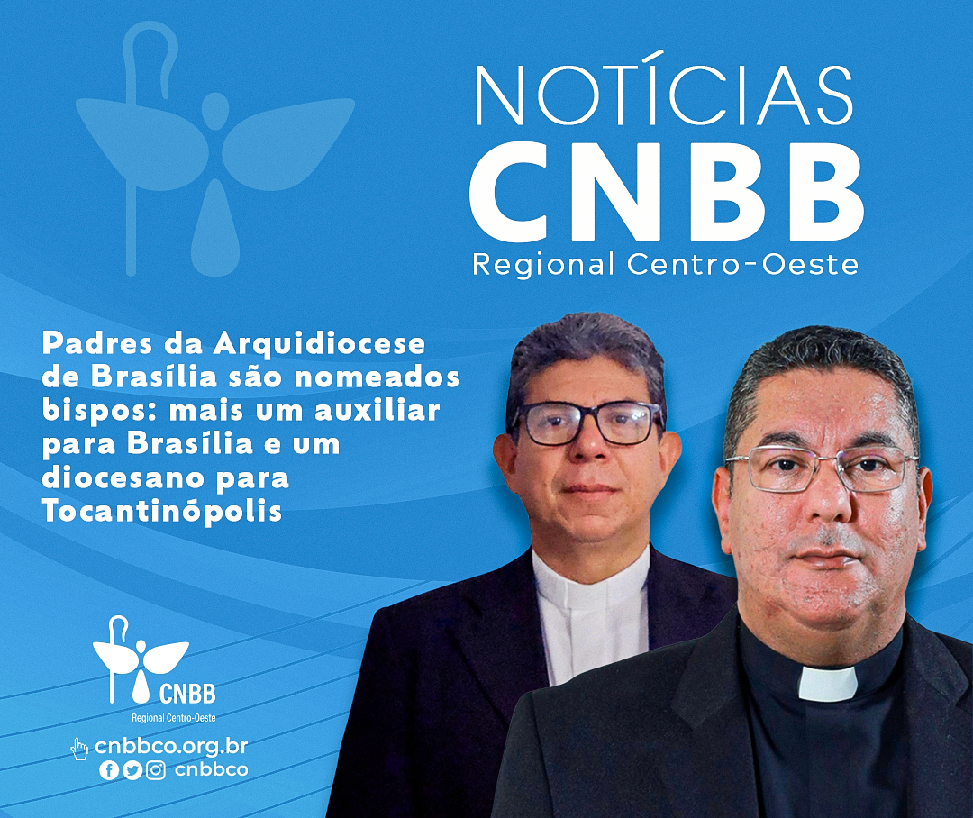 Padres da Arquidiocese de Brasília são nomeados bispos: mais um auxiliar para Brasília e um diocesano para Tocantinópolis